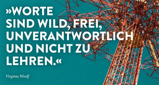 "Worte sind wild, frei, unverantwortlich und nicht zu lehren."